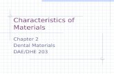 Characteristics of Materials Chapter 2 Dental Materials DAE/DHE 203.