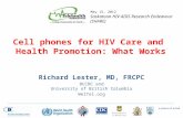 Cell phones for HIV Care and Health Promotion: What Works Richard Lester, MD, FRCPC BCCDC University of British Columbia BCCDC and University of British.