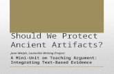 Should We Protect Ancient Artifacts? Jean Wolph, Louisville Writing Project A Mini-Unit on Teaching Argument: Integrating Text-Based Evidence.