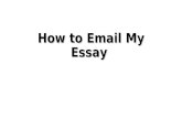 How to Email My Essay. How to name a document Click “file” Click “Save As” Choose where you want to save it.