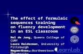 The effect of formulaic sequences training on fluency development in an ESL classroom Nel de Jong, Queens College of CUNY Laura Halderman, University of.