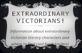 EXTRAORDINARY VICTORIANS! Information about extraordinary Victorian literary characters and where to find cool book trailers!