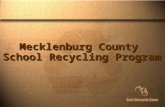 Mecklenburg County School Recycling Program. Why Did the County Become Involved? 1997 Solid Waste Management Plan “…organizations with commercial waste-