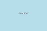Glaciers. TYPES OF GLACIERS Types of Glaciers 1. Alpine – Forms in mountains and valleys – Flow downhill, widening and U-shaping valleys.