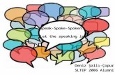 Speak-Spoke-Spoken: Let the speaking in Deniz Şallı-Çopur SLTEP 2006 Alumni.
