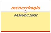 DR MANAL IDRIS menorrhagia. Introduction Menorrhagia is one of the commenest gynaecological complaints seen in practice and accounts for approximately.