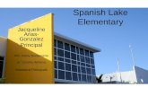 Jacqueline Arias- Gonzalez Principal Mrs. Kathy Bustamante Dr. Cynthia Williams Assistant Principals Spanish Lake Elementary.