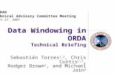 Data Windowing in ORDA Technical Briefing Sebastián Torres 1,2, Chris Curtis 1,2, Rodger Brown 2, and Michael Jain 2 1 Cooperative Institute for Mesoscale.