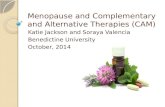 Menopause and Complementary and Alternative Therapies (CAM) Katie Jackson and Soraya Valencia Benedictine University October, 2014.