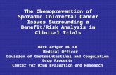 1 The Chemoprevention of Sporadic Colorectal Cancer Issues Surrounding a Benefit/Risk Analysis in Clinical Trials Mark Avigan MD CM Medical Officer Division.