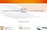 20 August 2013 SCOA (Progress on Accelerated Schools Infrastructure Delivery Initiative (ASIDI) 1.