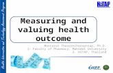 Measuring and valuing health outcome Montarat Thavorncharoensap, Ph.D. 1: Faculty of Pharmacy, Mahidol University 2. HITAP, Thailand.
