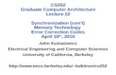 CS252 Graduate Computer Architecture Lecture 22 Synchronization (con’t) Memory Technology Error Correction Codes April 18 th, 2010 John Kubiatowicz Electrical.