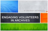 By: LaToya Devezin, New Orleans Public Library ENGAGING VOLUNTEERS IN ARCHIVES.
