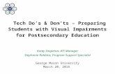 Tech Do’s & Don’ts – Preparing Students with Visual Impairments for Postsecondary Education Korey Singleton, ATI Manager Stephanie Robbins, Program Support.