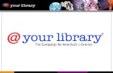 Why This Campaign? Libraries are popular, but taken for granted. Libraries are ubiquitous, but not often visible. Libraries are unique, but facing new.