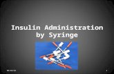 Insulin Administration by Syringe 8/17/20151. This PowerPoint covers basic procedures for administering insulin by syringe. There are different kinds.