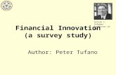 Financial Innovation (a survey study) Author: Peter Tufano Sylvan C. Coleman professor at HBS.