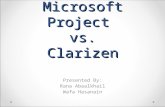 Microsoft Project vs. Clarizen Presented By: Rana Abaalkhail Wafa Hasanain.