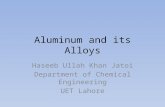 Aluminum and its Alloys Haseeb Ullah Khan Jatoi Department of Chemical Engineering UET Lahore.