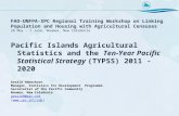 FAO-UNFPA-SPC Regional Training Workshop on Linking Population and Housing with Agricultural Censuses 28 May – 1 June, Noumea, New Caledonia Pacific Islands.