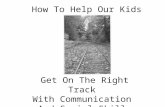 How To Help Our Kids Get On The Right Track With Communication And Social Skills.