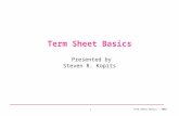 Term Sheet Basics – 2002 1 Term Sheet Basics Presented by Steven R. Kopits.
