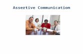 Assertive Communication. Learning Objectives At the end of this topic, you will be able to: Identify the Four Styles of Communication Identify techniques.