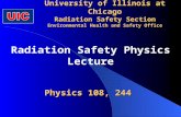 University of Illinois at Chicago Radiation Safety Section Environmental Health and Safety Office Physics 108, 244 Radiation Safety Physics Lecture.