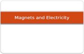 Magnets and Electricity. Magnets A magnet is an object that produces a magnetic field. Magnets can be natural or man made.