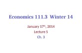 Economics 111.3 Winter 14 January 17 th, 2014 Lecture 5 Ch. 3.