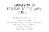 MANAGEMENT OF FRACTURE OF THE NASAL BONES. DR OLUTAYO JAMES BDS, MMI, FMCDS Senior Lecturer, Oral and Maxillofacial Surgery Department, Faculty of Dental.
