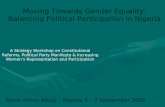 Moving Towards Gender Equality: Balancing Political Participation in Nigeria A Strategy Workshop on Constitutional Reforms, Political Party Manifesto &