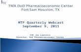 MTF Quarterly Webcast September 9, 2011 CDR Joe Lawrence Director, DoD Pharmacoeconomic Center.