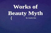 { Works of Beauty Myth By: Jennifer Han By: Jennifer Han
