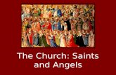 The Church: Saints and Angels. Greeting the Saints “To all God’s beloved in Rome, who are called to be saints: Grace to you and peace from God our Father.