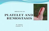 PLATELET AND HEMOSTASIS Dr. Zahoor Lecture - 6 HMIM BLOCK 224 1.