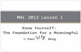 Know Yourself: The Foundation for a Meaningful Life M4L 2013 Lesson 1 © Paul T. P. Wong.