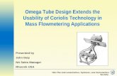ISA–The Instrumentation, Systems, and Automation Society Omega Tube Design Extends the Usability of Coriolis Technology in Mass Flowmetering Applications.