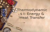 Thermodynamics I: Energy & Heat Transfer Objectives Comprehend the various forms of energy including potential/kinetic, thermal, and mechanical Comprehend.