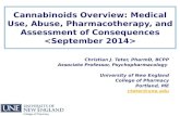 Cannabinoids Overview: Medical Use, Abuse, Pharmacotherapy, and Assessment of Consequences Christian J. Teter, PharmD, BCPP Associate Professor, Psychopharmacology.