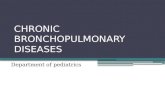 CHRONIC BRONCHOPULMONARY DISEASES Department of pediatrics
