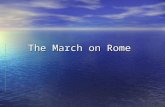 The March on Rome. 1848 the spirit of revolution was in the air – with uprisings in Vienna, Paris, Sicily, the Piedmont and in Lombardy and Venice the.
