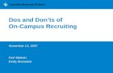 Dos and Don’ts of On-Campus Recruiting November 13, 2007 Kari Watson Emily Bronstein.
