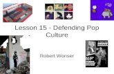 Lesson 15 - Defending Pop Culture Robert Wonser. Feministic Implications Popular culture was instrumental in opening new avenues for women.
