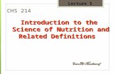 CHS 214 Introduction to the Science of Nutrition and Related Definitions Lecture 1.