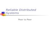 Reliable Distributed Systems Peer to Peer. Peer-to-Peer (p2p) Systems The term refers to a kind of distributed computing system in which the â€œmainâ€‌ service