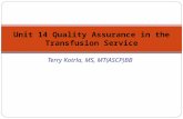 Terry Kotrla, MS, MT(ASCP)BB Unit 14 Quality Assurance in the Transfusion Service.