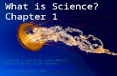 What is Science? Chapter 1 Created & shared by Jamie Miller Fifth & Sixth Grade Teacher Caldwell Adventist Elementary School Idaho Conference, USA Caldwell.