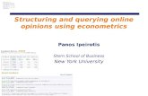 Panos Ipeirotis Stern School of Business New York University Structuring and querying online opinions using econometrics.